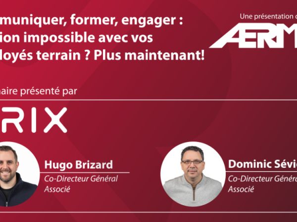 Communiquer, former, engager : Mission impossible avec vos employés terrain? Plus maintenant!